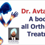 Dr. Avtar Singh A Boon For All Types Of Orthopaedic Treatments